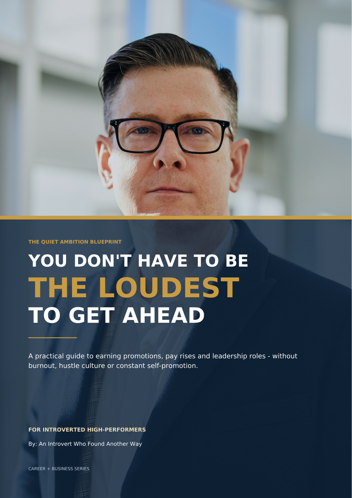 You Don't Have to Be the Loudest to Get Ahead - corporate career guide cover