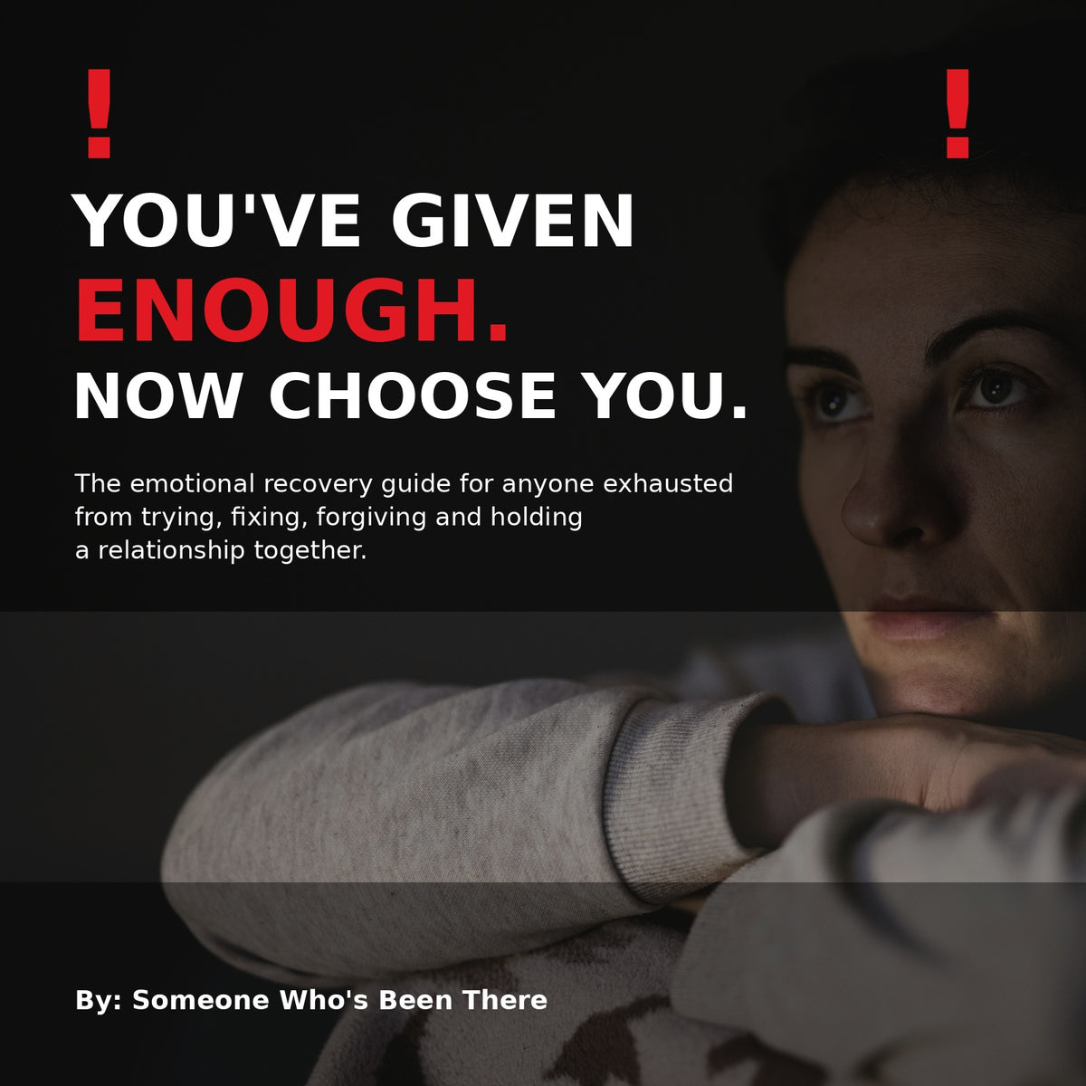 You've Given Enough. Now Choose You. Emotional recovery guide by Someone Who's Been There